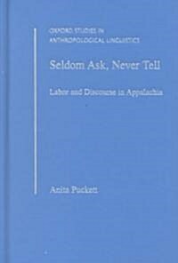 Seldom Ask, Never Tell: Labor and Discourse in Appalachia (Hardcover)