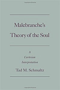 Malebranches Theory of the Soul: A Cartesian Interpretation (Hardcover)