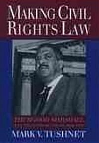 Making Civil Rights Law: Thurgood Marshall and the Supreme Court, 1936-1961 (Paperback)