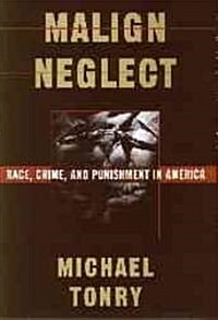 Malign Neglect: Race, Crime, and Punishment in America (Paperback)