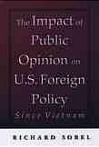 The Impact of Public Opinion on U.S. Foreign Policy Since Vietnam (Paperback)
