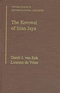 The Korowai of Irian Jaya: Their Language in Its Cultural Context (Hardcover)