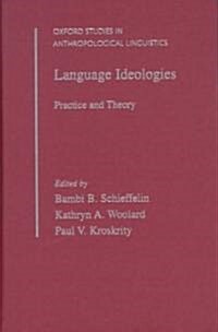 Language Ideologies: Practice and Theory (Hardcover)