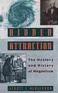 Hidden Attraction: The Mystery and History of Magnetism (Paperback)
