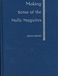 Making Sense of the Molly Maguires (Hardcover)