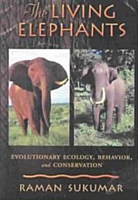 The Living Elephants: Evolutionary Ecology, Behaviour, and Conservation (Hardcover)