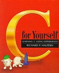 C for Yourself: Learning C Using Experiments (Paperback)