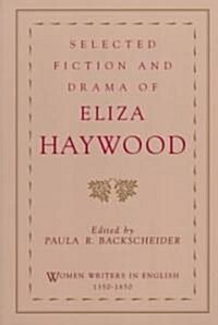 Selected Fiction and Drama of Eliza Haywood (Paperback)