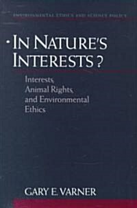 In Natures Interests?: Interests, Animal Rights, and Environmental Ethics (Hardcover)