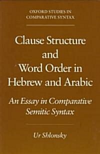 Clause Structure and Word Order in Hebrew and Arabic: An Essay in Comparative Semitic Syntax (Paperback)