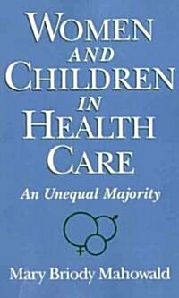 Women and Children in Health Care: An Unequal Majority (Paperback)