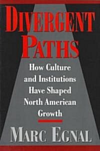 Divergent Paths: How Culture and Institutions Have Shaped North American Growth (Paperback)