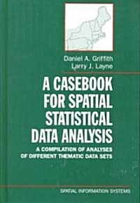 A Casebook for Spatial Statistical Data Analysis: A Compilation of Analyses of Different Thematic Data Sets (Hardcover)
