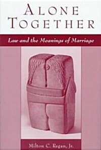 Alone Together: Law & the Meanings of Marriage (Hardcover)