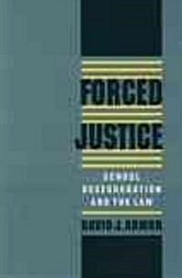 Forced Justice: School Desegregation and the Law (Paperback)