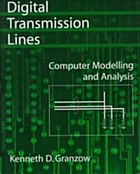 Digital Transmission Lines: Computer Modelling and Analysis with CD-ROM (Hardcover)