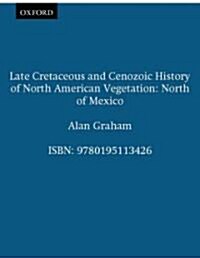 Late Cretaceous and Cenozoic History of North American Vegetation: North of Mexico (Hardcover)