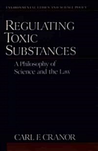 Regulating Toxic Substances: A Philosophy of Science and the Law (Paperback, Revised)