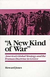 A New Kind of War: Americas Global Strategy and the Truman Doctrine in Greece (Paperback, Revised)