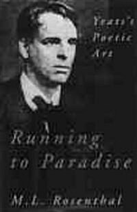 Running to Paradise: Yeatss Poetic Art (Paperback)