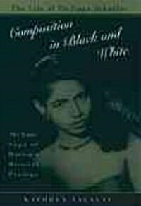 Composition in Black and White: The Life of Philippa Schuyler (Paperback)
