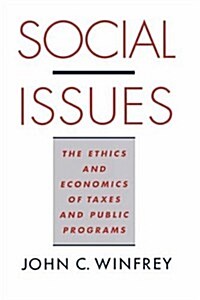 Social Issues: The Ethics and Economics of Taxes and Public Programs (Paperback)