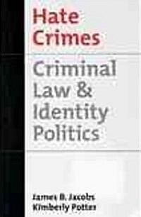 Hate Crimes: Criminal Law and Identity Politics (Hardcover)