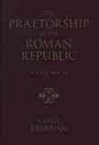 The Praetorship in the Roman Republic: Volume 1: Origins to 122 BC (Hardcover)