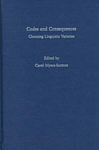 Codes and Consequences: Choosing Linguistic Varieties (Hardcover)