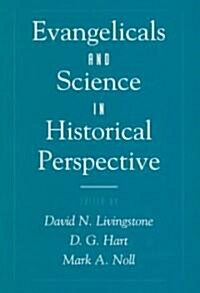 Evangelicals & Science in Historical Perspective (Hardcover)