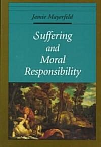 Suffering and Moral Responsibility (Hardcover)