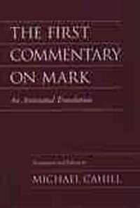 The First Commentary on Mark: An Annotated Translation (Hardcover)