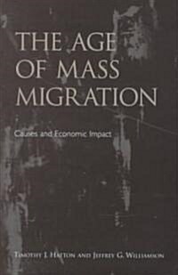 The Age of Mass Migration: Causes and Economic Impact (Hardcover)