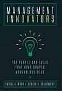 Management Innovators: The People and Ideas That Have Shaped Modern Business (Hardcover)