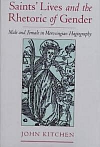 Saints Lives and the Rhetoric of Gender: Male and Female in Merovingian Hagiography (Hardcover)