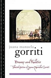 Dreams and Realities: Selected Fiction of Juana Manuela Gorriti (Paperback)