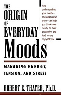 The Origin of Everyday Moods: Managing Energy, Tension, and Stress (Paperback)