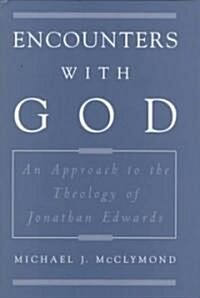 Encounters with God: An Approach to the Theology of Jonathan Edwards (Hardcover)