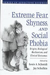 Extreme Fear, Shyness, and Social Phobia (Hardcover)