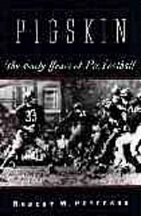 Pigskin: The Early Years of Pro Football (Paperback)