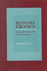 Beyond Ebonics: Linguistic Pride & Racial Prejudice (Hardcover)
