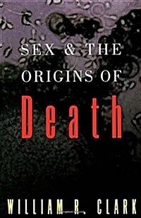 Sex and the Origins of Death (Paperback, Revised)