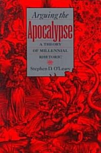 Arguing the Apocalypse: A Theory of Millennial Rhetoric (Paperback)
