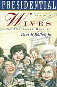 Presidential Wives: An Anecdotal History (Paperback, 2, Revised)