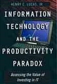 Information Technology and the Productivity Paradox: Assessing the Value of Investing in It (Hardcover)