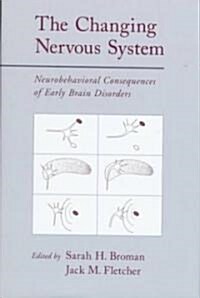 The Changing Nervous System: Neurobehavioral Consequences of Early Brain Disorders (Hardcover)