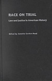 Race on Trial: Law and Justice in American History (Hardcover)