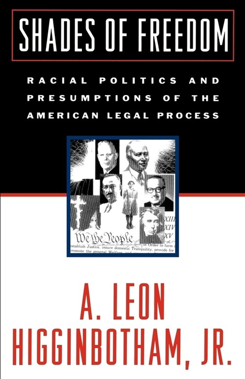 Shades of Freedom: Racial Politics and Presumptions of the American Legal Process Race and the American Legal Process, Volume II (Paperback, Revised)