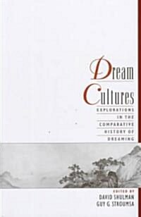 Dream Cultures: Explorations in the Comparative History of Dreaming (Hardcover)