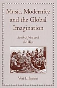 Music, Modernity, and the Global Imagination: South Africa and the West (Hardcover)